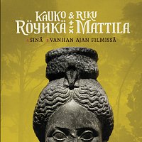 Kauko Royhka & Riku Mattila – Sina / Vanhan ajan filmissa