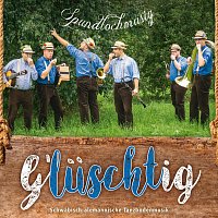 Spundlochmusig – G’lüschtig