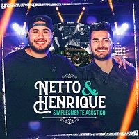 Netto & Henrique – Simplesmente Acústico [Ao Vivo]