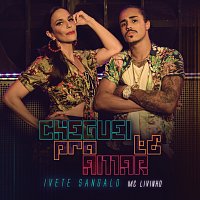 Ivete Sangalo, MC Livinho – Cheguei Pra Te Amar