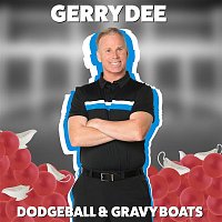 Gerry Dee – Dodgeball & Gravy Boats