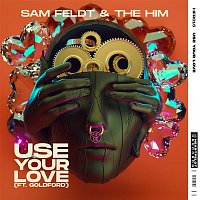 Sam Feldt & The Him – Use Your Love (feat. Goldford)