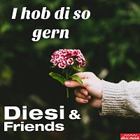 Diesi & Friends – I hob di so gern