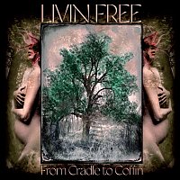 Livin Free – From Cradle to Coffin CD