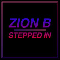 Zion B – Stepped In