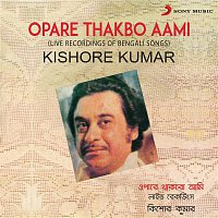 Kishore Kumar – Opare Thakbo Aami (Live Recordings of Bengali Songs)
