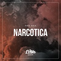 AKA AKA – Narcotica