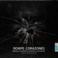 Arguello & Mik Mish, Martina La Peligrosa – Rompe Corazones