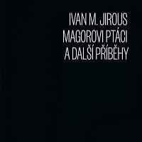 Ivan Martin Jirous – Magorovi ptáci a další příběhy