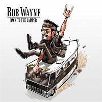 Bob Wayne – Back To The Camper