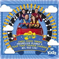 The Wiggles – Choo Choo Trains, Propeller Planes & Toot Toot Chugga Chugga Big Red Car!