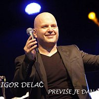 Igor Delac – Previse Je Dana