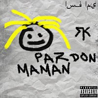 RK – Pardon maman