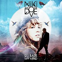 Niki & The Dove – DJ Ease My Mind