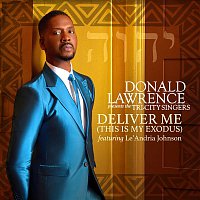 Donald Lawrence, The Tri-City Singers, Le'Andria Johnson – Deliver Me (This Is My Exodus)