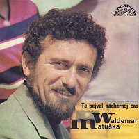 Waldemar Matuška – To bejval nádhernej čas (nahrávky z let 1962-1978) MP3