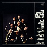 The World's Greatest Jazz Band Of Yank Lawson & Bob Haggart – Live At The Roosevelt Grill