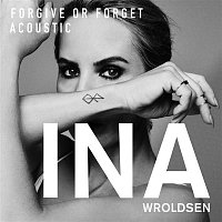 Ina Wroldsen – Forgive or Forget (Acoustic)