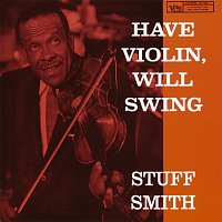 Stuff Smith – Have Violin, Will Swing