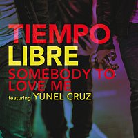Tiempo Libre, Yunel Cruz – Somebody To Love Me