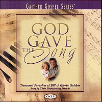 Bill & Gloria Gaither – God Gave The Song