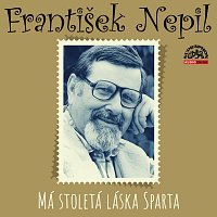 František Nepil – Nepil: Má stoletá láska Sparta