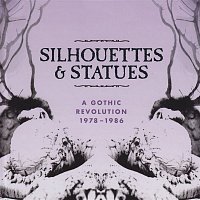 Various  Artists – Silhouettes & Statues (A Gothic Revolution 1978 - 1986)
