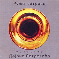 Orkestar Dejana Petrovica – Ruza vetrova
