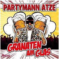 Partymann Atze – Granaten am Glas