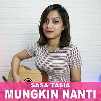 Sasa Tasia – Mungkin Nanti