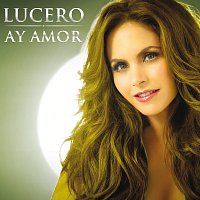 Lucero – Ay Amor