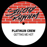 Platinum Crew – Getting Me Hot