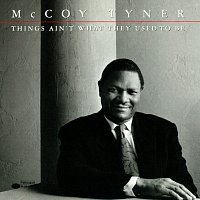 McCoy Tyner – Things Ain’t What They Used To Be [Live]