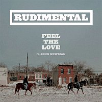 Rudimental – Feel The Love (feat. John Newman)