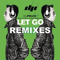 DJ Pelos, Club 24, Ivan Mateluna – Let Go - Remixes