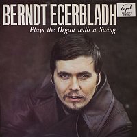 Berndt Egerbladh – Plays the Organ With a Swing