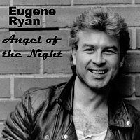 Eugene Ryan – Angel of the Night