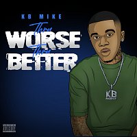 KB Mike – Thru Worse N Thru Better