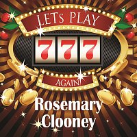 Rosemary Clooney – Lets play again