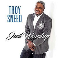 Troy Sneed – Just Worship (Live)