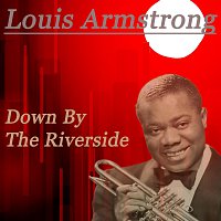 Louis Armstrong – Down By The Riverside