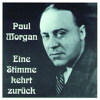 Paul Morgan – Eine Stimme kehrt zuruck