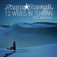 Serge Devant, Nadia Ali – 12 Wives In Tehran