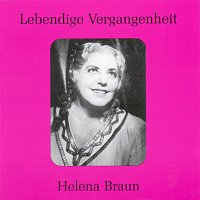 Helena Braun – Lebendige Vergangenheit - Helene Braun