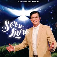 Padre Reginaldo Manzotti – Ser Livre