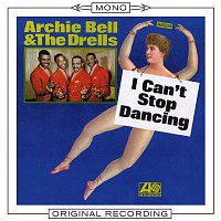 Archie Bell & The Drells – I Can't Stop Dancing (Mono)