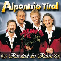 Alpentrio Tirol – Rot Sind Die Rosen