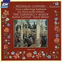 The Cardinall's Musick, Andrew Carwood, David Skinner – Ludford: Missa Lapidaverunt Stephanum; Ave Maria ancilla trinitatis