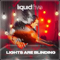 liquidfive – Lights Are Blinding