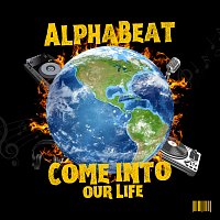 AlphaBeat – Come Into Our Life